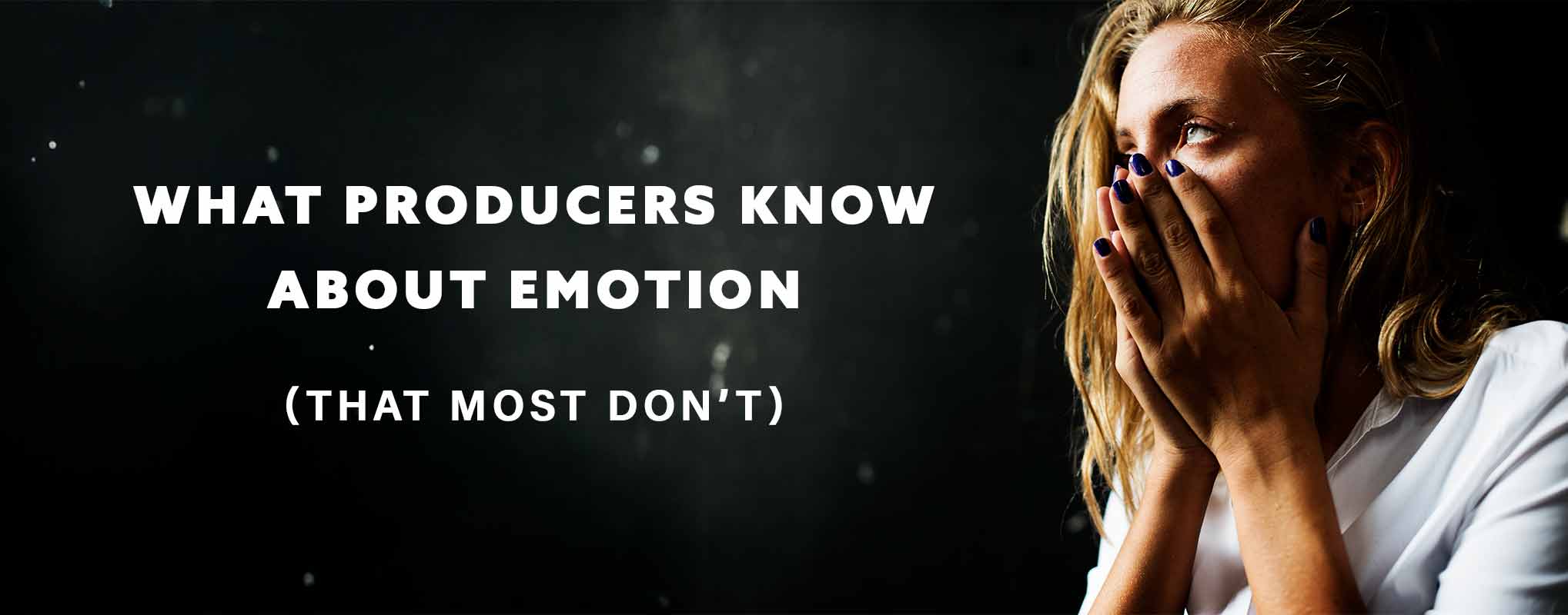 Woman with hands over mouth and accompanying text: What Commercial Video Producers Know About Emotion (that most don't).