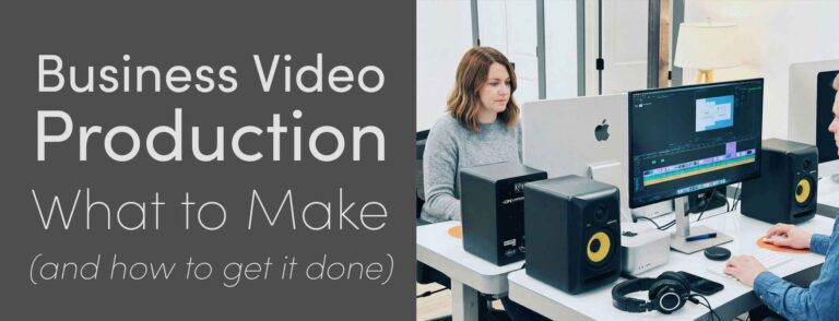 Business Video Production - What to make and how to get it done